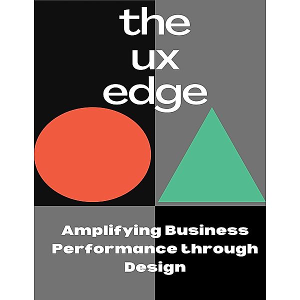 the UX edge - Amplifying Business Performance through Design (Marketing Series) / Marketing Series, Shirish Shetty