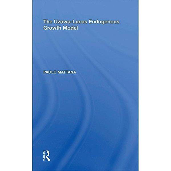 The Uzawa-Lucas Endogenous Growth Model, Paolo Mattana