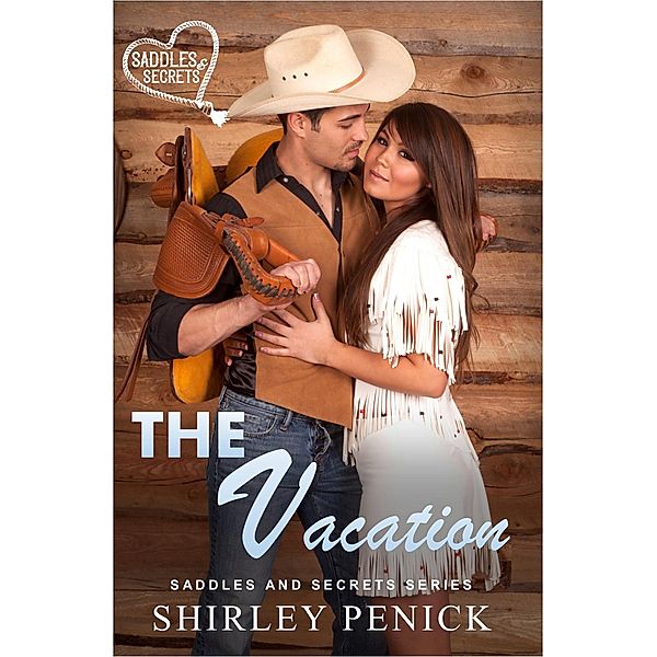 The Vacation: Short Story (Saddles and Secrets, #4) / Saddles and Secrets, Shirley Penick