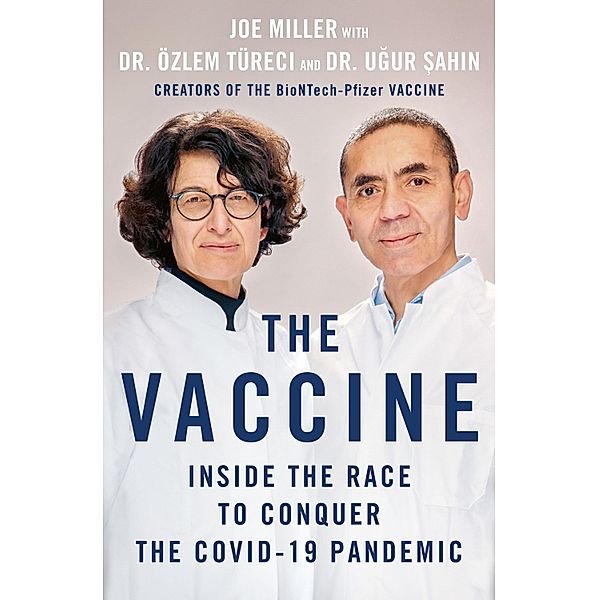 The Vaccine, Joe Miller, Özlem Türeci, Ugur Sahin