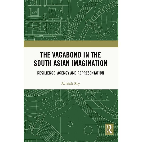 The Vagabond in the South Asian Imagination, Avishek Ray