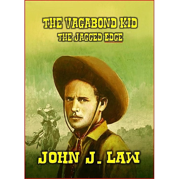 The Vagabond Kid - The Jagged Edge, John J. Law