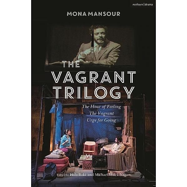 The Vagrant Trilogy: Three Plays by Mona Mansour: The Hour of Feeling; The Vagrant; Urge for Going, Mona Mansour