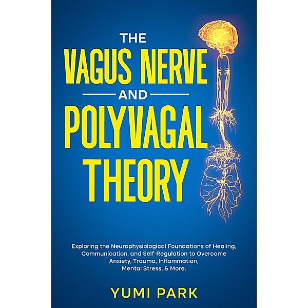 The Vagus Nerve and Polyvagal Theory, Yumi Park