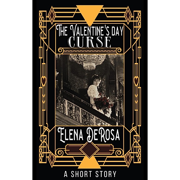 The Valentine's Day Curse -- A Short Story, Elena DeRosa
