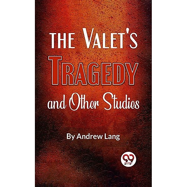 The Valet'S Tragedy And Other Studies, Andrew Lang