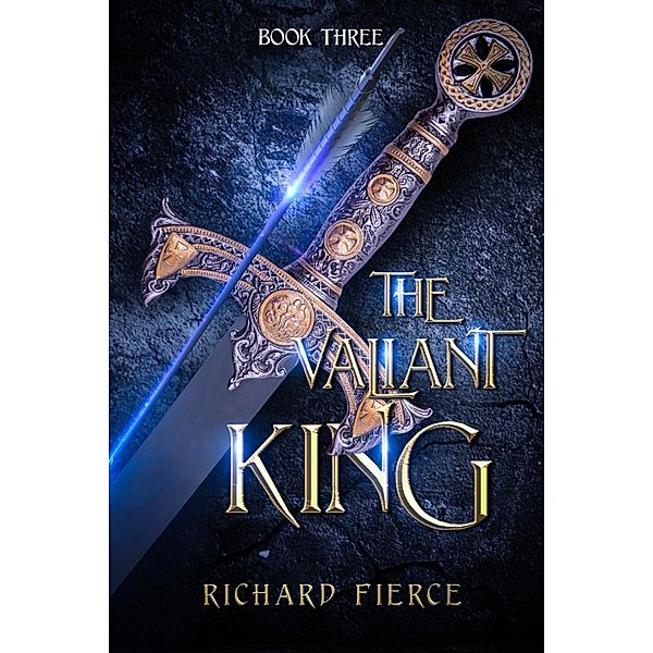 The Valiant King / The Fallen King Chronicles Bd.3, Richard Fierce