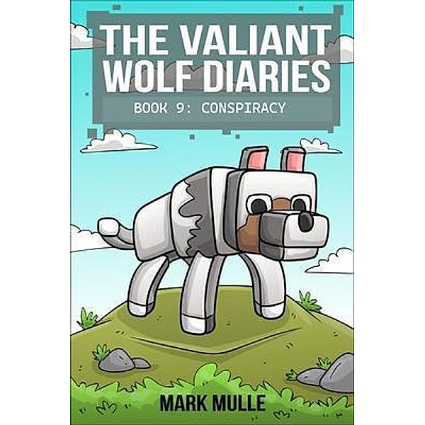 The Valiant Wolf's Diaries  Book 9 / Diary of a Valiant Wolf Bd.9, Mark Mulle