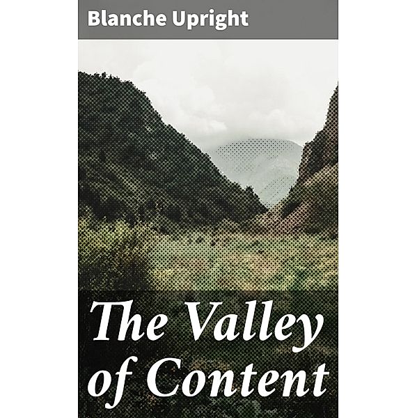 The Valley of Content, Blanche Upright