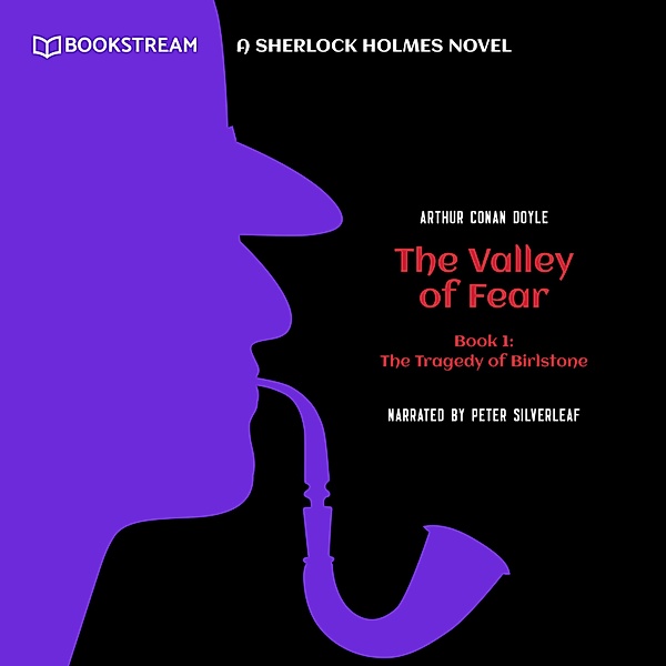 The Valley of Fear - 1 - The Tragedy of Birlstone - A Sherlock Holmes Novel, Sir Arthur Conan Doyle