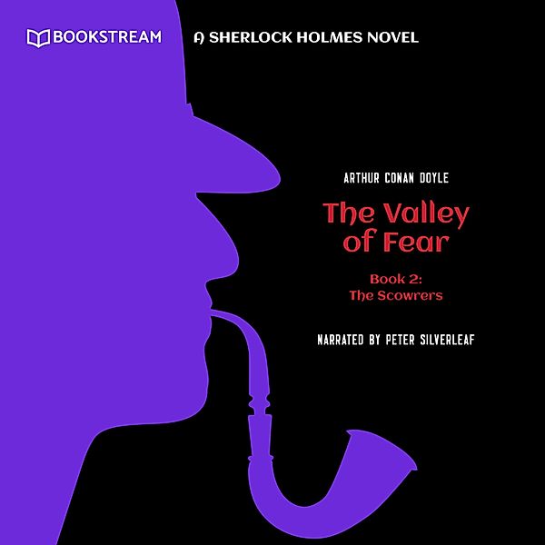 The Valley of Fear - 2 - The Scowrers - A Sherlock Holmes Novel, Sir Arthur Conan Doyle