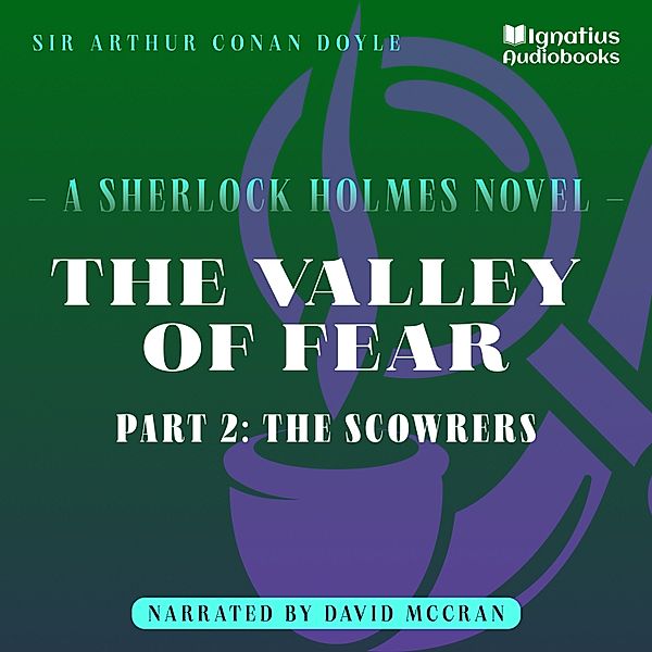 The Valley of Fear - 2 - The Valley of Fear (Part 2: The Scowrers), Sir Arthur Conan Doyle