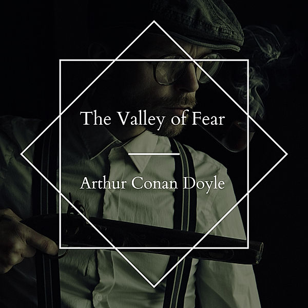 The Valley of Fear, Arthur Conan Doyle