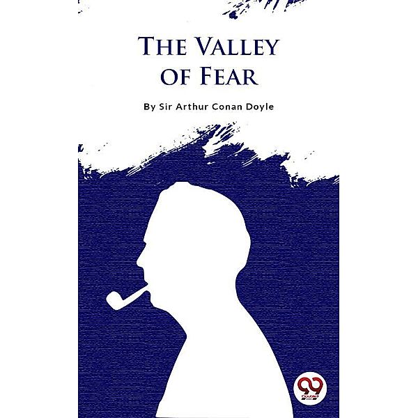 The Valley Of Fear, Arthur Canan Doyle