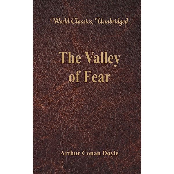 The Valley of Fear (World Classics, Unabridged), Arthur Conan Doyle