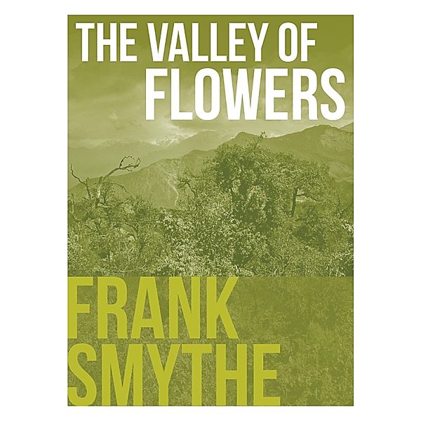 The Valley of Flowers / Frank Smythe: The Pioneering Mountaineer Bd.5, Frank Smythe