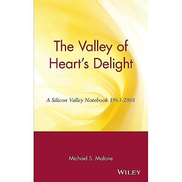 The Valley of Heart's Delight, Michael S Malone