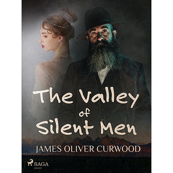 The Valley of Silent Men, James Oliver Curwood