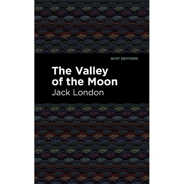 The Valley of the Moon / Mint Editions (Literary Fiction), Jack London