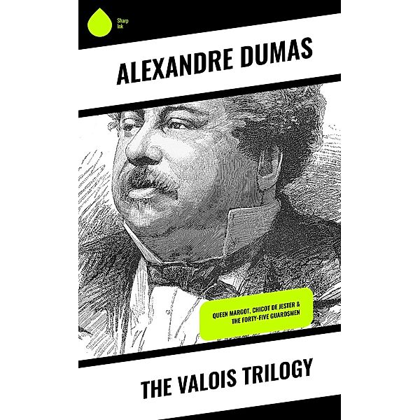 The Valois Trilogy, Alexandre Dumas