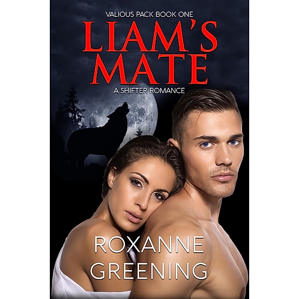 The Valous Pack Series: 1 Liam's Mate, Roxanne Greening
