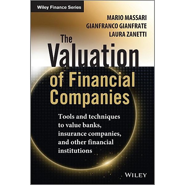 The Valuation of Financial Companies / Wiley Finance Series Bd.1, Mario Massari, Gianfranco Gianfrate, Laura Zanetti