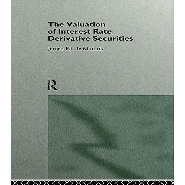 The Valuation of Interest Rate Derivative Securities, Jeroen F. J. de Munnik