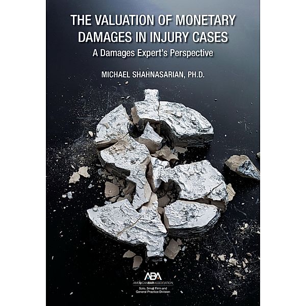 The Valuation of Monetary Damages in Injury Cases, Michael Shahnasarian