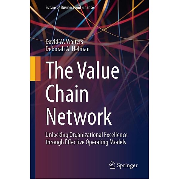 The Value Chain Network / Future of Business and Finance, David W. Walters, Deborah A. Helman