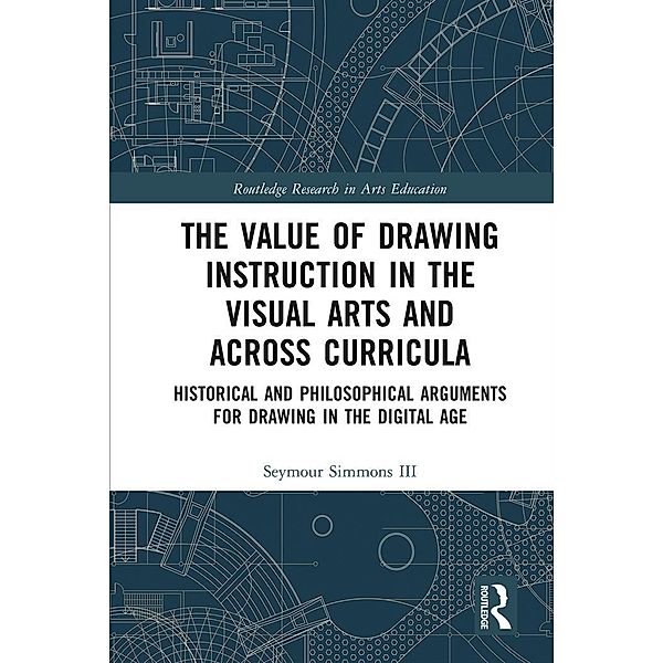 The Value of Drawing Instruction in the Visual Arts and Across Curricula, Seymour Simmons III