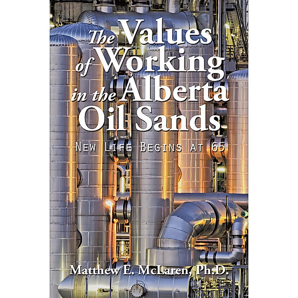The Values of Working in the Alberta Oil Sands, Matthew E. McLaren