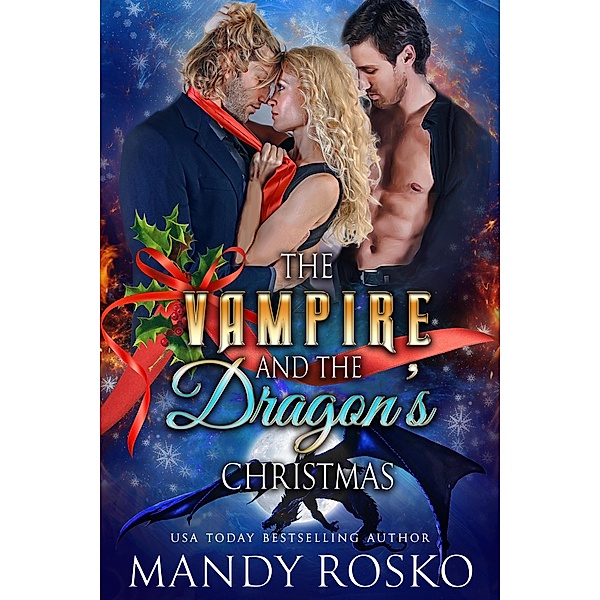 The Vampire and the Dragon's Christmas (Vampires Don't Share With Dragons, #2) / Vampires Don't Share With Dragons, Mandy Rosko