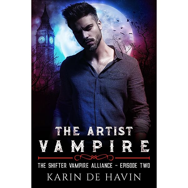The Vampire Artist Episode Two (The Shifter Vampire Alliance Serial, #2) / The Shifter Vampire Alliance Serial, Karin de Havin