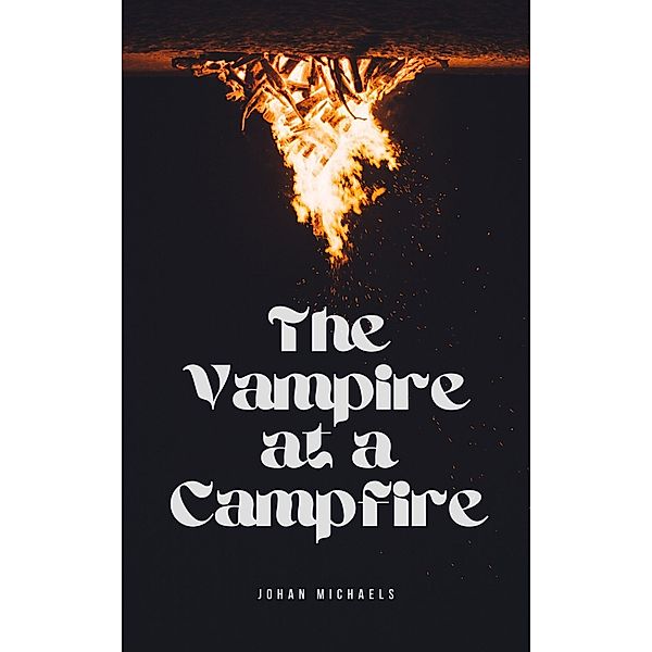 The Vampire at a Campfire, Johan Michaels