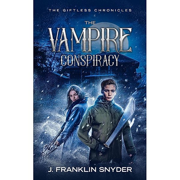 The Vampire Conspiracy (The Giftless Chronicles, #1) / The Giftless Chronicles, J. Franklin Snyder