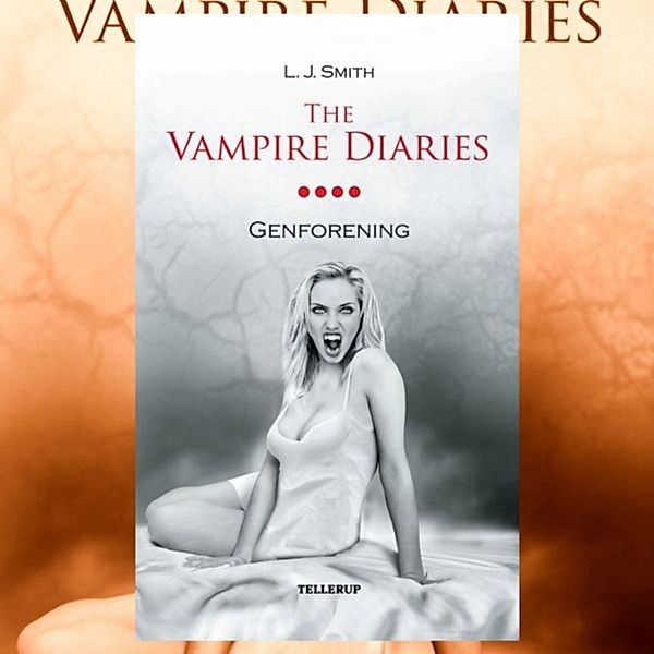 The Vampire Diaries - 4 - The Vampire Diaries #4: Genforening, L. J. Smith