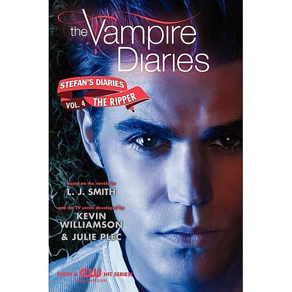 The Vampire Diaries: Stefan's Diaries #4: The Ripper / Vampire Diaries: Stefan's Diaries Bd.4, L. J. Smith, Kevin Williamson & Julie Plec