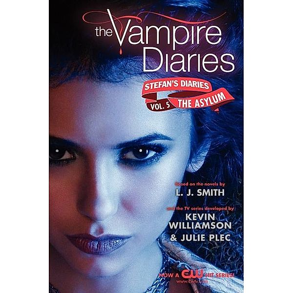 The Vampire Diaries: Stefan's Diaries #5: The Asylum / Vampire Diaries: Stefan's Diaries Bd.5, L. J. Smith, Kevin Williamson & Julie Plec