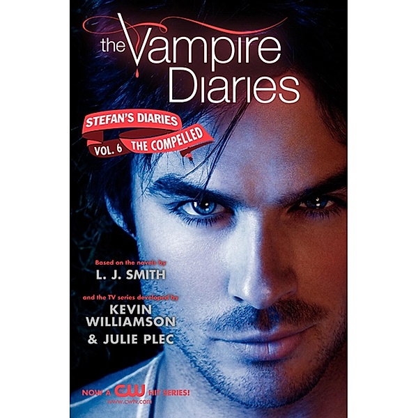 The Vampire Diaries: Stefan's Diaries #6: The Compelled / Vampire Diaries: Stefan's Diaries Bd.6, L. J. Smith, Kevin Williamson & Julie Plec