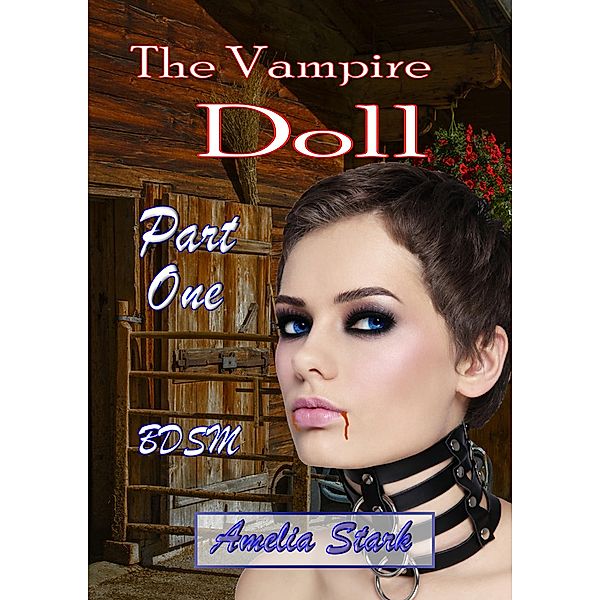 The Vampire Doll Part One: - Emergence / The Vampire Doll, Amelia Stark