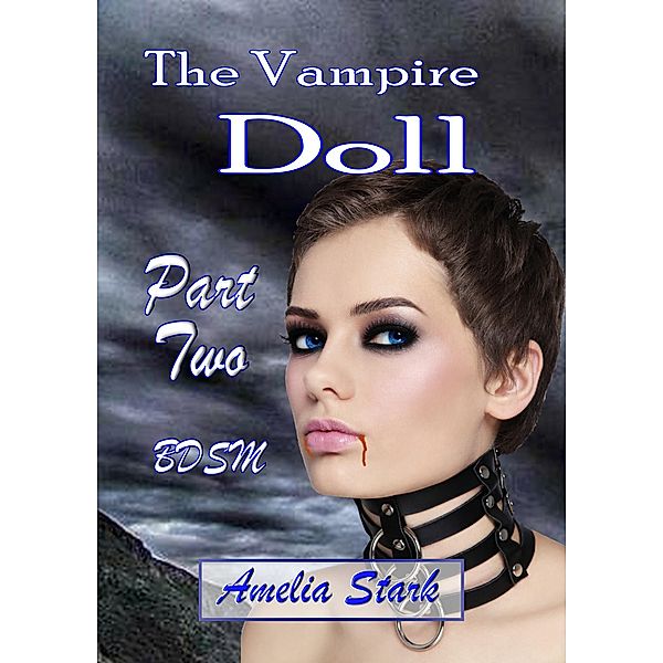 The Vampire Doll Part Two: - Satin & Chains. / The Vampire Doll, Amelia Stark