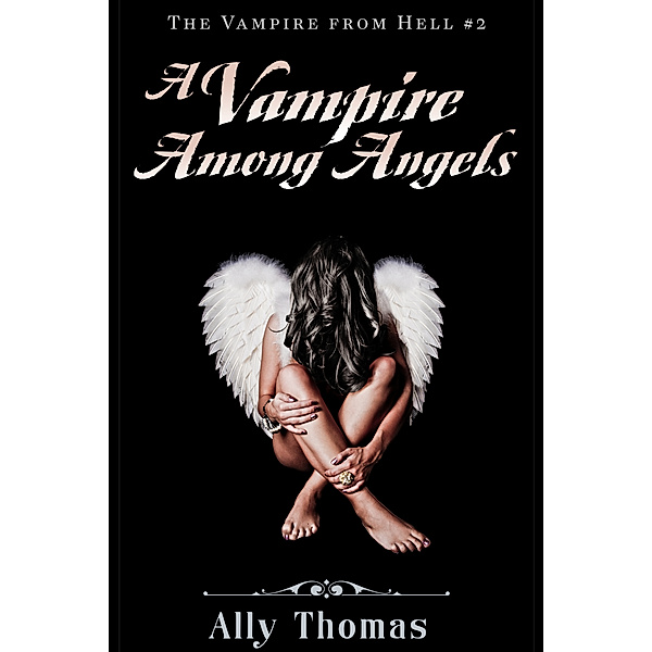 The Vampire from Hell: A Vampire Among Angels - The Vampire from Hell (Part 2), Ally Thomas