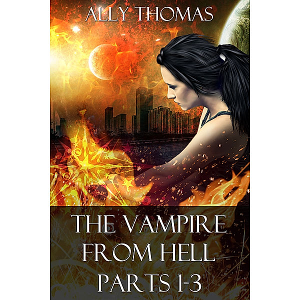 The Vampire from Hell Volume Series: The Vampire from Hell (Parts 1-3): The Volume Series #1, Ally Thomas