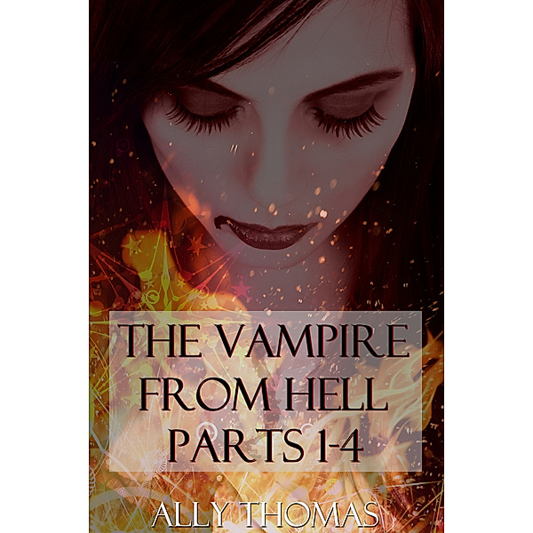 The Vampire from Hell Volume Series: The Vampire from Hell (Parts 1-4): The Volume Series #2, Ally Thomas