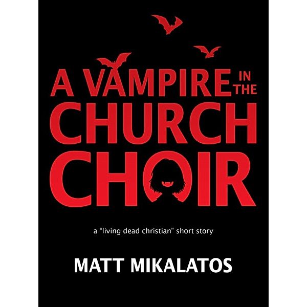 The Vampire in the Church Choir, Matt Mikalatos