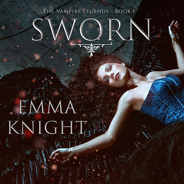 The Vampire Legends - 1 - Sworn (Book #1 of the Vampire Legends), Emma Knight