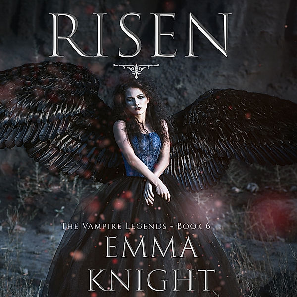 The Vampire Legends - 6 - Risen (Book #6 of the Vampire Legends), Emma Knight