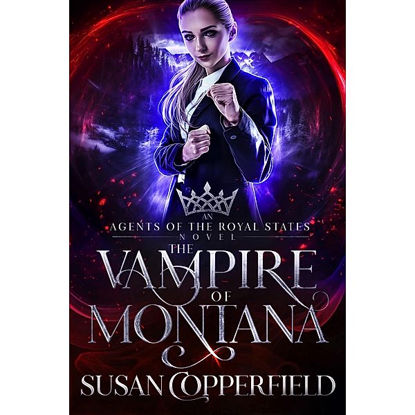 The Vampire of Montana (Agents of the Royal States, #1) / Agents of the Royal States, Susan Copperfield