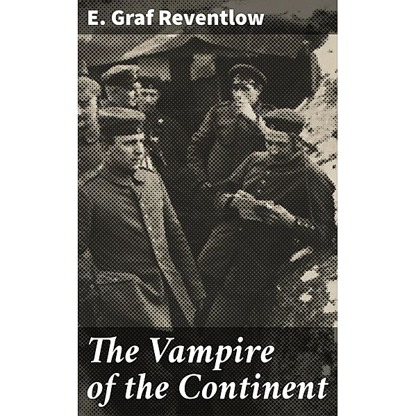 The Vampire of the Continent, E. Graf Reventlow