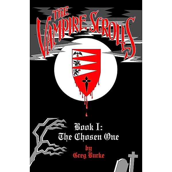 The Vampire Scrolls - Book 1: The Chosen One, Greg Burke